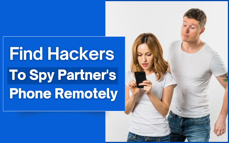 Best Way To Find Hackers To Spy Partner’s Phone Remotely